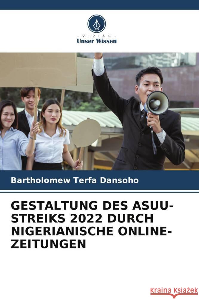 Gestaltung Des Asuu-Streiks 2022 Durch Nigerianische Online-Zeitungen Bartholomew Terfa Dansoho 9786208033996 Verlag Unser Wissen - książka