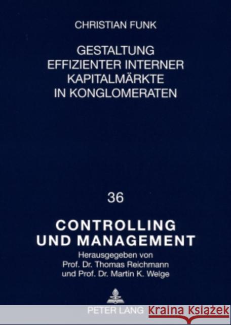 Gestaltung Effizienter Interner Kapitalmaerkte in Konglomeraten Welge, Martin K. 9783631578261 Lang, Peter, Gmbh, Internationaler Verlag Der - książka