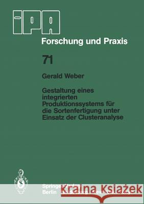 Gestaltung eines integrierten Produktionssystems für die Sortenfertigung unter Einsatz der Clusteranalyse G. Weber 9783540126508 Springer-Verlag Berlin and Heidelberg GmbH &  - książka