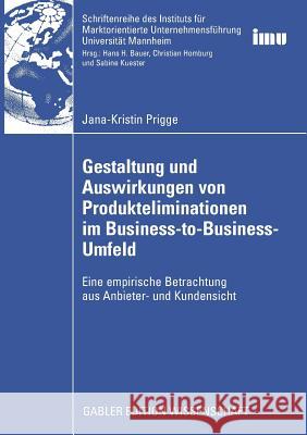 Gestaltung Und Auswirkungen Von Produkteliminationen Im Business-To-Business-Umfeld: Eine Empirische Betrachtung Aus Anbieter- Und Kundensicht Homburg, Prof Dr Dr H. C. Mult Christian 9783834914453 Gabler Verlag - książka