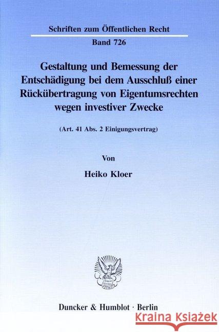 Gestaltung Und Bemessung Der Entschadigung Bei Dem Ausschluss Einer Ruckubertragung Von Eigentumsrechten Wegen Investiver Zwecke: (Art. 41 Abs. 2 Eini Heiko Kloer 9783428090013 Duncker & Humblot - książka