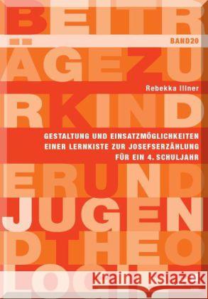 Gestaltung und Einsatzmöglichkeiten einer Lernkiste zur Josefserzählung für ein 4. Schuljahr Illner, Rebekka 9783862193547 kassel university press - książka