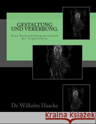 Gestaltung und Vererbung.: Eine Entwickelungsmechanik der Organismen. Haacke, Wilhelm 9783959400237 Reprint Publishing - książka