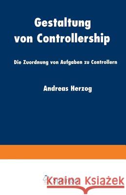 Gestaltung Von Controllership: Die Zuordnung Von Aufgaben Zu Controllern Herzog, Andreas 9783824404445 Springer - książka