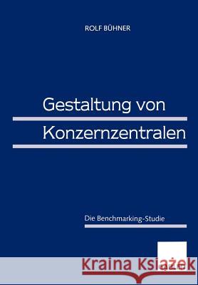 Gestaltung Von Konzernzentralen: Die Benchmarking-Studie Bühner, Rolf 9783409126090 Gabler Verlag - książka