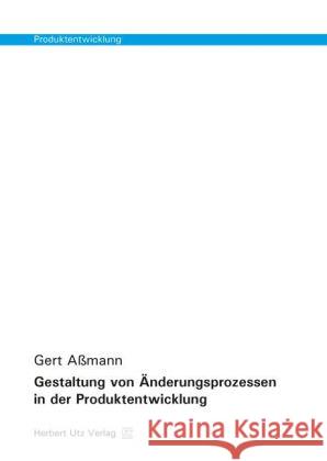 Gestaltung von Änderungsprozessen in der Produktentwicklung Aßmann, Gert 9783831680535 Utz - książka