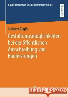 Gestaltungsmöglichkeiten bei der öffentlichen Ausschreibung von Bauleistungen Zeglin, Norbert 9783658421823 Springer Vieweg - książka