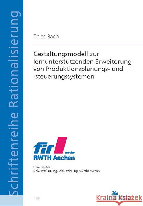 Gestaltungsmodell zur lernunterstützenden Erweiterung von Produktionsplanungs- und -steuerungssystemen Bach, Thies 9783985551279 Apprimus Verlag - książka