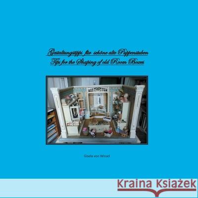 Gestaltungstipps für schöne alte Puppenstuben/ Tips for Shaping of old Room Boxes Gisela Von Wissel 9783752884999 Books on Demand - książka