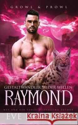 Gestaltwandler wider Willen - Raymond Eve Langlais 9781773843001 Eve Langlais - książka
