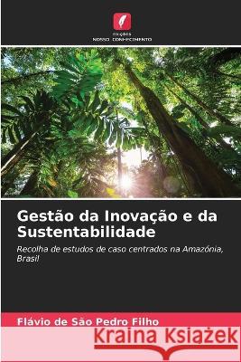 Gestao da Inovacao e da Sustentabilidade Flavio de Sao Pedro Filho   9786205983058 Edicoes Nosso Conhecimento - książka