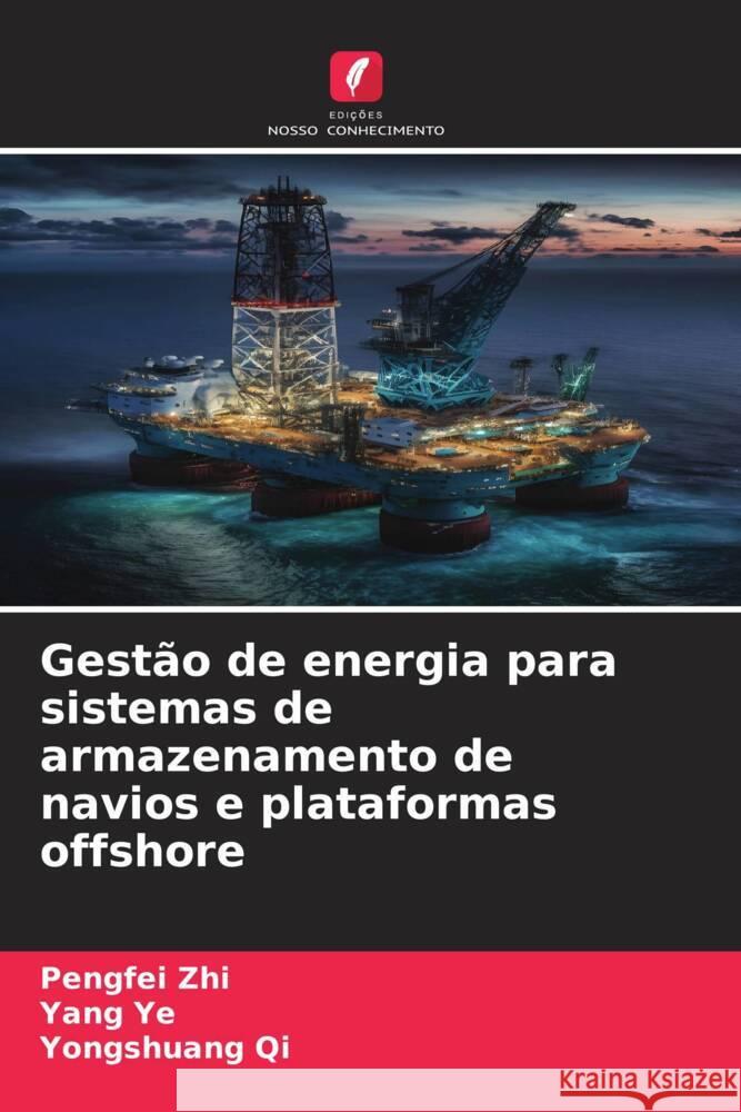 Gestao de energia para sistemas de armazenamento de navios e plataformas offshore Pengfei Zhi Yang Ye Yongshuang Qi 9786206193418 Edicoes Nosso Conhecimento - książka