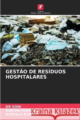 Gestao de Residuos Hospitalares Dr Soni Garima Mangal Nirmala Kumari 9786205905722 Edicoes Nosso Conhecimento - książka