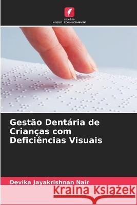 Gestao Dentaria de Criancas com Deficiencias Visuais Devika Jayakrishnan Nair   9786205623800 Edicoes Nosso Conhecimento - książka