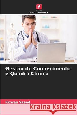 Gestao do Conhecimento e Quadro Clinico Rizwan Saeed   9786205790892 Edicoes Nosso Conhecimento - książka