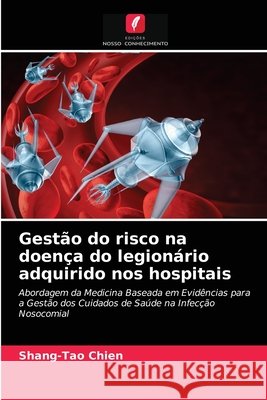 Gestão do risco na doença do legionário adquirido nos hospitais Chien, Shang-Tao 9786203391336 Edicoes Nosso Conhecimento - książka