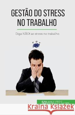 Gestao do stress no trabalho: Diga NAO! ao stress no trabalho Geraldine de Radigues   9782808670104 5minutes.com (Pt) - książka