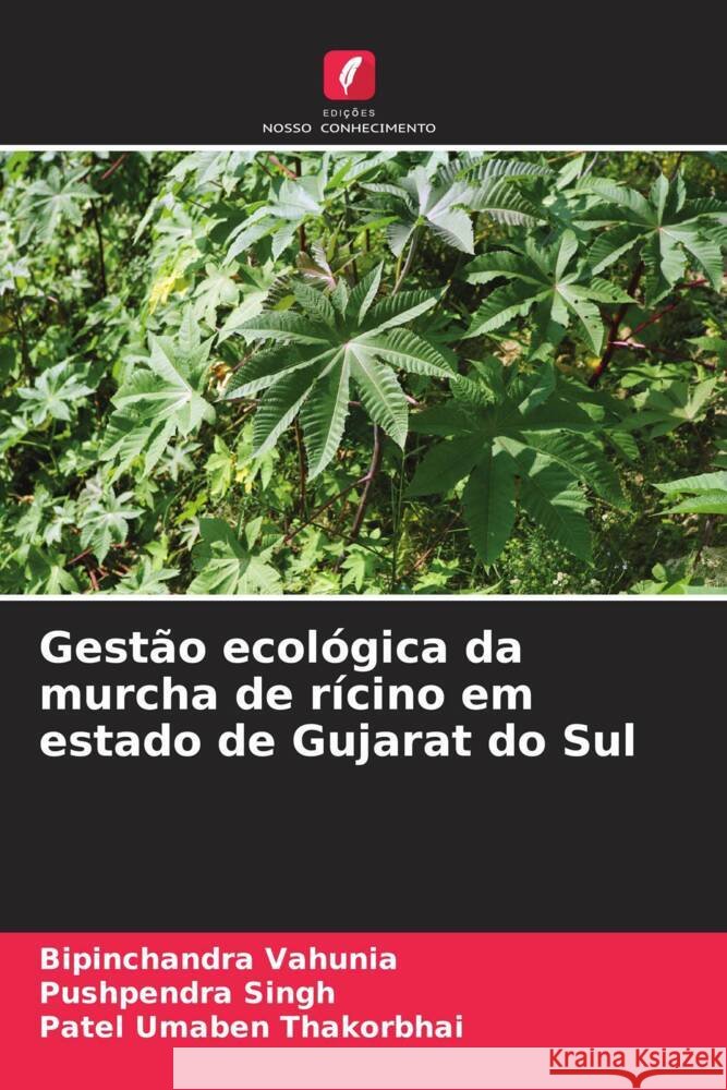 Gestão ecológica da murcha de rícino em estado de Gujarat do Sul Vahunia, Bipinchandra, Singh, Pushpendra, Umaben Thakorbhai, Patel 9786205407301 Edições Nosso Conhecimento - książka
