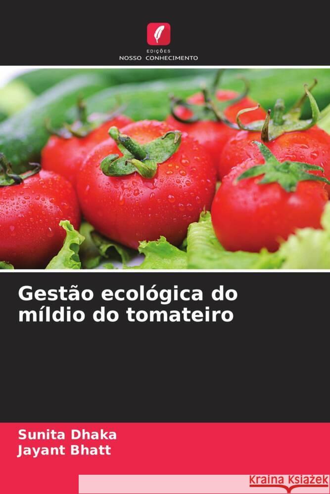 Gestao ecologica do mildio do tomateiro Sunita Dhaka Jayant Bhatt  9786206269397 Edicoes Nosso Conhecimento - książka