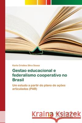 Gestao educacional e federalismo cooperativo no Brasil Silva Sousa, Karla Cristina 9786202037082 Novas Edicioes Academicas - książka