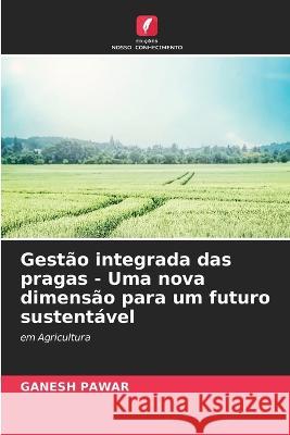 Gestao integrada das pragas - Uma nova dimensao para um futuro sustentavel Ganesh Pawar   9786206027133 Edicoes Nosso Conhecimento - książka