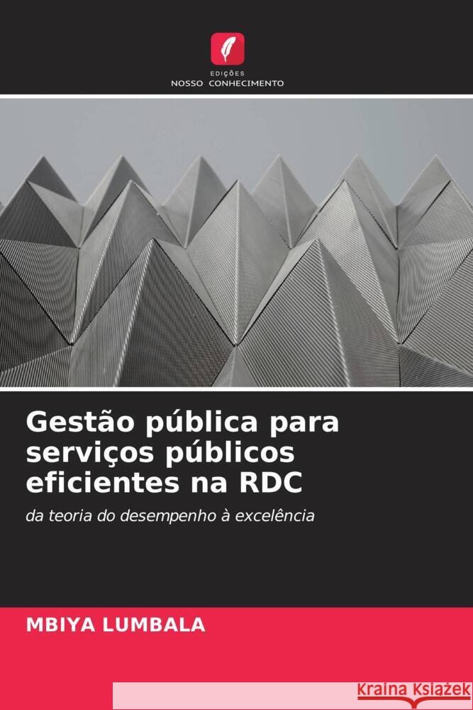Gestão pública para serviços públicos eficientes na RDC LUMBALA, MBIYA 9786208088606 Edições Nosso Conhecimento - książka