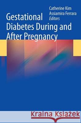 Gestational Diabetes During and After Pregnancy Catherine Kim Assiamira Ferrara 9781447171386 Springer - książka