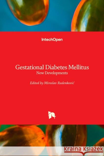 Gestational Diabetes Mellitus: New Developments Miroslav Radenkovic 9781839698187 Intechopen - książka