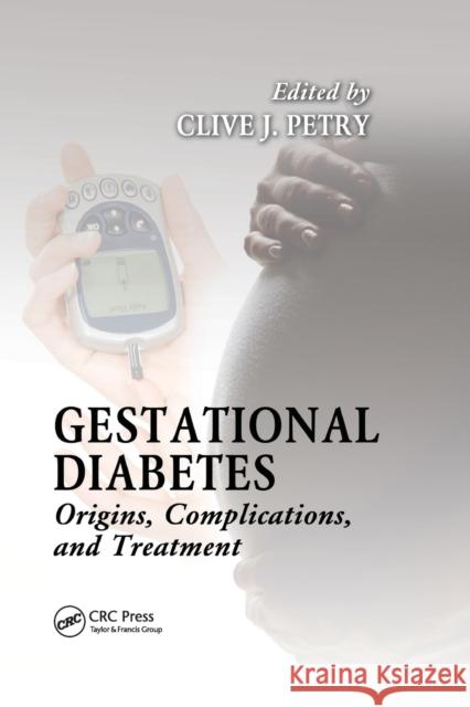 Gestational Diabetes: Origins, Complications, and Treatment Clive Petry 9780367378905 CRC Press - książka