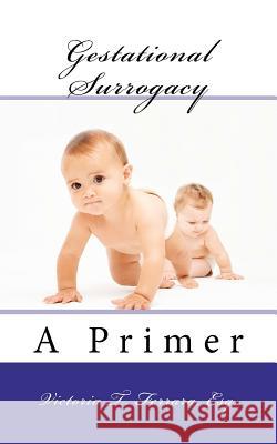 Gestational Surrogacy, A Primer Ferrara Esq, Victoria T. 9781479265664 Createspace Independent Publishing Platform - książka