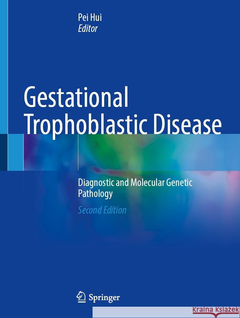 Gestational Trophoblastic Disease: Diagnostic and Molecular Genetic Pathology Pei Hui 9783031835445 Springer - książka