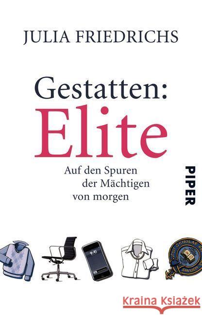 Gestatten: Elite : Auf den Spuren der Mächtigen von morgen Friedrichs, Julia 9783492310390 Piper - książka