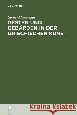 Gesten Und Gebärden in Der Griechischen Kunst Neumann, Gerhard 9783110032925 Walter de Gruyter - książka