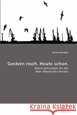 Gestern noch. Heute schon. Reinboth, Adrian 9783639342611 VDM Verlag - książka