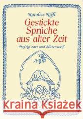 Gestickte Sprüche aus alter Zeit : Duftig zart und blütenweiß Riffl, Karoline 9783702010140 Stocker - książka