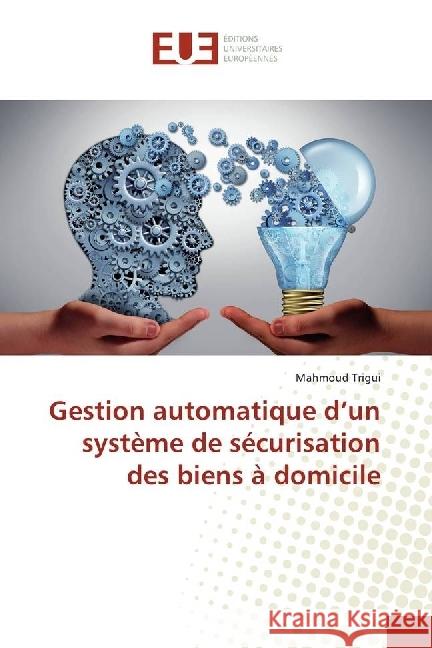 Gestion automatique d'un système de sécurisation des biens à domicile Trigui, Mahmoud 9783639529074 Éditions universitaires européennes - książka