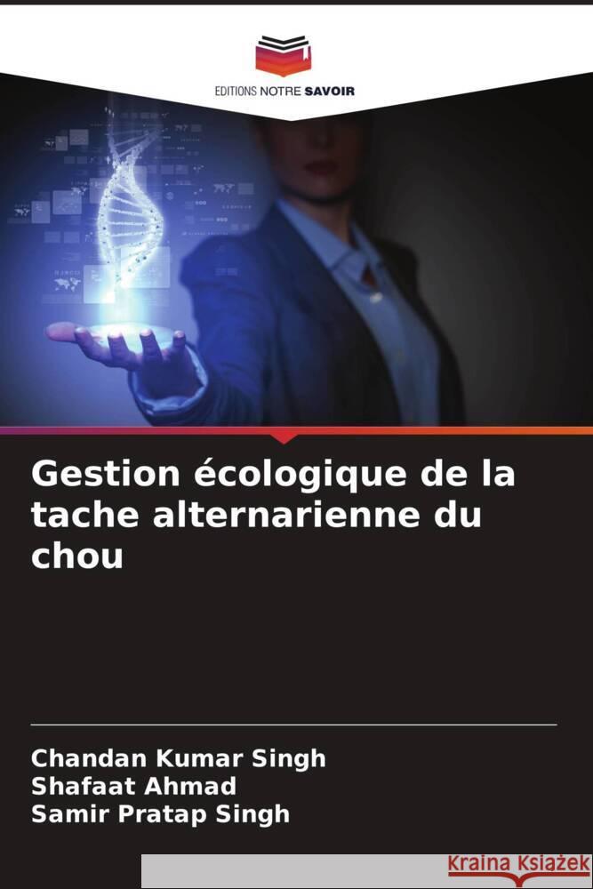 Gestion ?cologique de la tache alternarienne du chou Chandan Kumar Singh Shafaat Ahmad Samir Pratap Singh 9786208152109 Editions Notre Savoir - książka