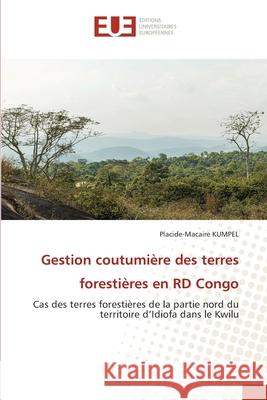 Gestion coutumière des terres forestières en RD Congo KUMPEL, Placide-Macaire 9786208979584 Éditions universitaires européennes - książka
