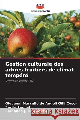 Gestion culturale des arbres fruitiers de climat tempéré de Angeli Gilli Coser, Giovanni  Marcello, Leonel, Sarita, J. Hawerroth, Fernando 9786203909869 Editions Notre Savoir - książka