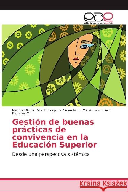 Gestión de buenas prácticas de convivencia en la Educación Superior : Desde una perspectiva sistémica Valentin Kajatt, Nadina Olinda; Menéndez, Alejandro E.; Ramírez M., Elia T. 9786202242790 Editorial Académica Española - książka