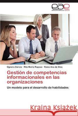 Gestion de Competencias Informacionales En Las Organizaciones Ognara Gar Rita Mar Raposo Raiza Ana D 9783847357858 Editorial Acad Mica Espa Ola - książka