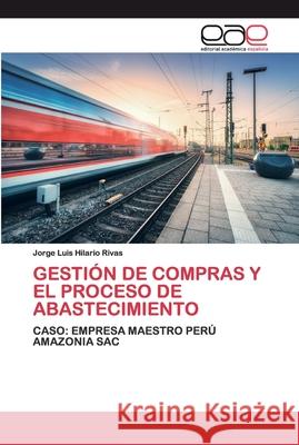 Gestión de Compras Y El Proceso de Abastecimiento Hilario Rivas, Jorge Luis 9786200383242 Editorial Académica Española - książka