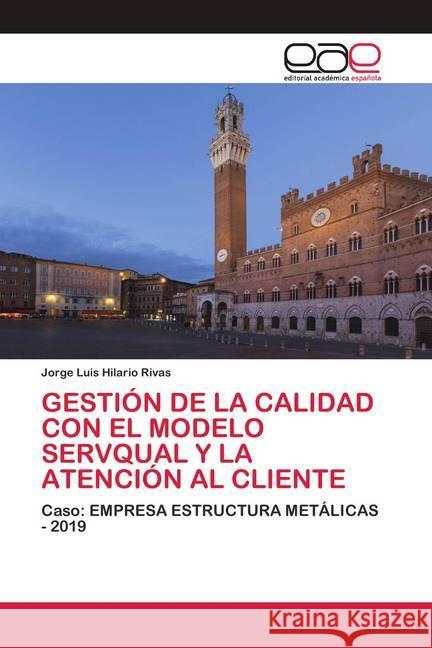 GESTIÓN DE LA CALIDAD CON EL MODELO SERVQUAL Y LA ATENCIÓN AL CLIENTE Hilario Rivas, Jorge Luis 9786200424624 Editorial Académica Española - książka