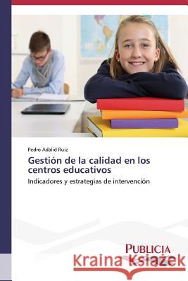 Gestión de la calidad en los centros educativos Adalid Ruiz, Pedro 9783639646634 Publicia - książka
