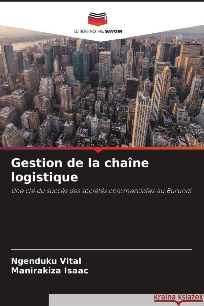 Gestion de la chaîne logistique Vital, NGENDUKU, Isaac, MANIRAKIZA 9786206301202 Editions Notre Savoir - książka