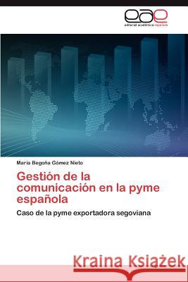 Gestión de la comunicación en la pyme española Gómez Nieto María Begoña 9783846564035 Editorial Acad Mica Espa Ola - książka