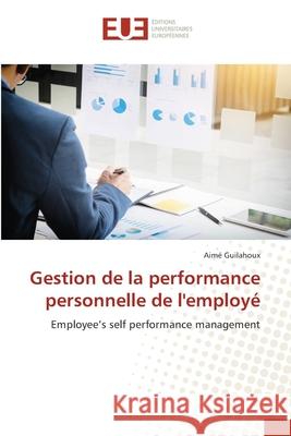 Gestion de la performance personnelle de l'employé Guilahoux, Aimé 9786203429299 Editions Universitaires Europeennes - książka