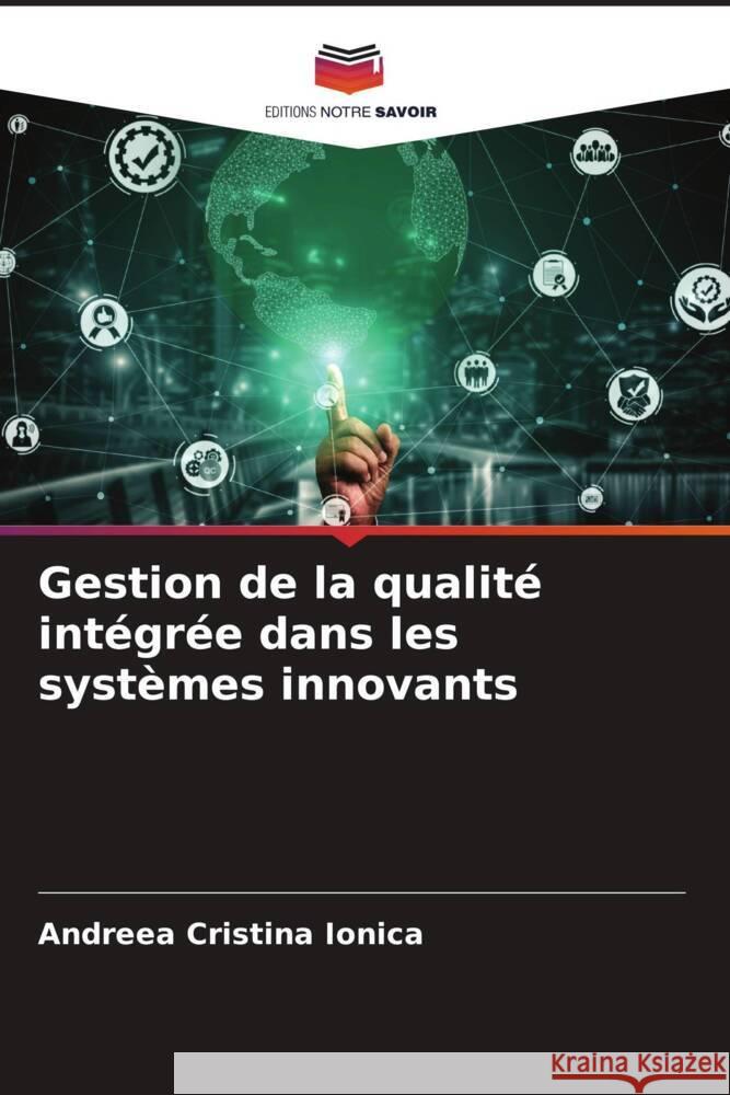 Gestion de la qualit? int?gr?e dans les syst?mes innovants Andreea Cristina Ionica 9786207295159 Editions Notre Savoir - książka