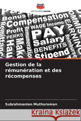 Gestion de la r?mun?ration et des r?compenses Subrahmanian Muthuraman 9786205619162 Editions Notre Savoir - książka