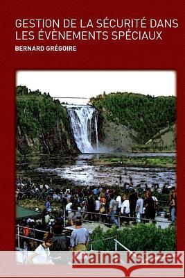 Gestion de la sécurite dans les évènements spéciaux Gregoire, Bernard 9782981313744 Bernard Gregoire - książka